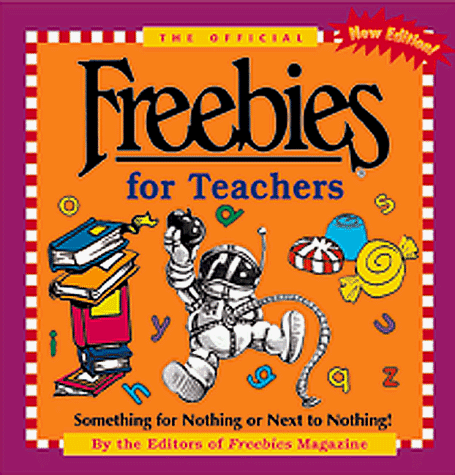Stock image for The Official Freebies for Teachers: Something for Nothing or Next to Nothing for sale by -OnTimeBooks-