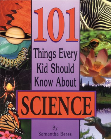 Beispielbild fr 101 Things Every Kid Should Know About Science zum Verkauf von Wonder Book