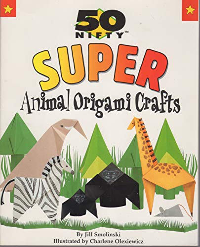 9781565659285: 50 Nifty Super Animal Origami Crafts