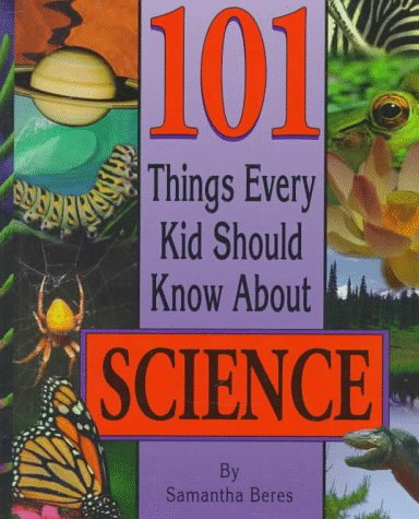 Beispielbild fr 101 Things Every Kid Should Know About Science zum Verkauf von Better World Books
