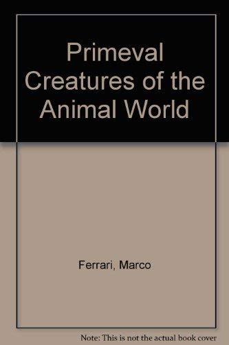 Beispielbild fr Primeval Creatures of the Animal World zum Verkauf von Books From California