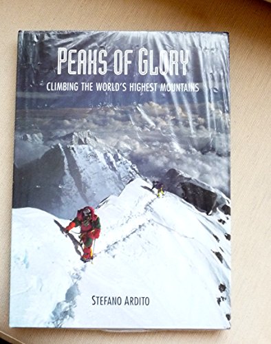 Beispielbild fr Peaks of Glory: Climbing the Worlds Highest Mountains zum Verkauf von WorldofBooks