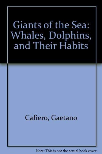 Stock image for Giants of the Sea : Whales, Dolphins and Their Habits for sale by Better World Books