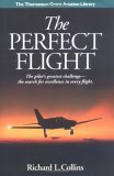 Beispielbild fr The Perfect Flight: The Pilot's Greatest Challenge-The Search for Excellence in Every Flight zum Verkauf von ThriftBooks-Atlanta