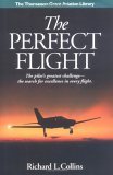 Stock image for The Perfect Flight: The Pilot's Greatest Challenge-The Search for Excellence in Every Flight for sale by ThriftBooks-Atlanta
