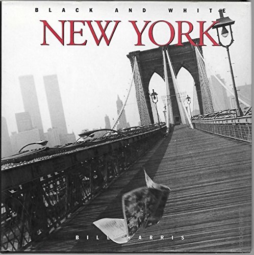 Black and White New York (Black and White Cities Series) (9781565660618) by Harris, Bill