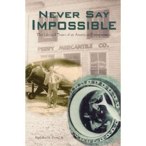 Imagen de archivo de Never Say Impossible: The Life and Times of an American Entrepreneur a la venta por SecondSale