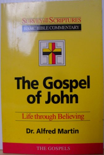 Stock image for The Gospel of John: Life Through Believing (Survey of the Scriptures Series) for sale by RiLaoghaire