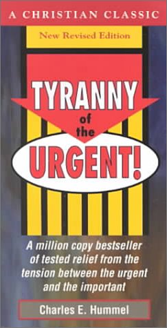 9781565700123: Tyranny of the Urgent! (Christian Classics Series)