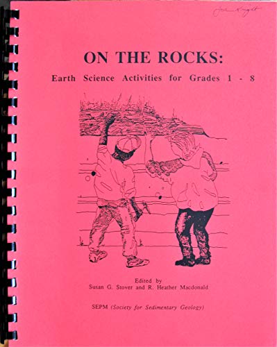 On the Rocks: Earth Science Activities (9781565760059) by Stover, Susan G.