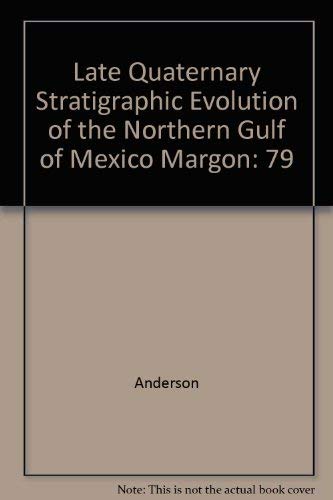 Beispielbild fr Late Quaternary Stratigraphic Evolution of the Northern Gulf of Mexico Margon: 79 zum Verkauf von HPB-Red