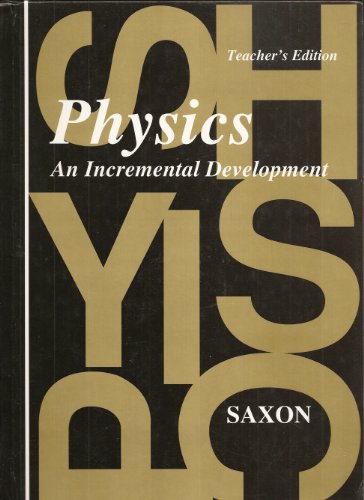 Physics an Incremental Development: Teacher's Edition (9781565770089) by John Saxon