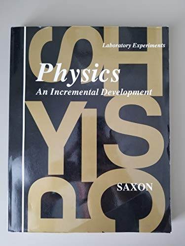 Physics: An Incremental Development (Saxon Physics) Laboratory Experiments Manual (9781565770096) by SAXON PUBLISHERS