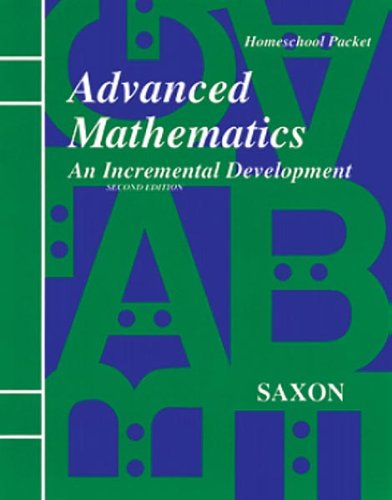 Stock image for Advanced Mathematics: An Incremental Development : Home Study (Homeschool Advanced Math) (Saxon Advanced Math) for sale by GF Books, Inc.