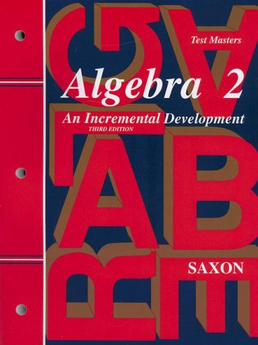 Stock image for Algebra 2: An Incremental Development -Testmasters(Saxon Algebra) for sale by Irish Booksellers