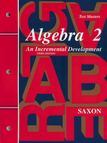

Algebra 2: An Incremental Development -Testmasters(Saxon Algebra)