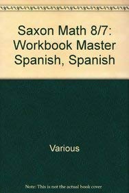 Saxon Math 8/7: Workbook Master Spanish, Spanish (9781565773189) by SAXON PUBLISHERS