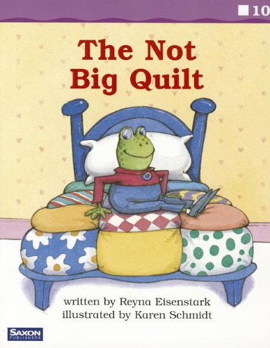 The Not Big Quilt: Fluency Reader (Saxon Phonics & Spelling K) (9781565775404) by Simmons