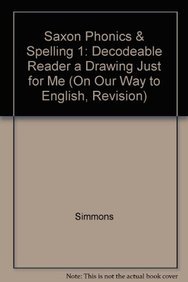 Stock image for Saxon Phonics & Spelling 1: Decodeable Reader A Drawing Just For Me for sale by zeebooks