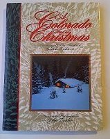 Stock image for A Colorado Kind of Christmas: Treasured Rocky Mountain Yuletide Traditions for sale by ThriftBooks-Atlanta