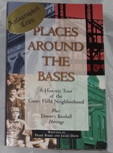 Imagen de archivo de Places Around the Bases: A Historic Tour of the Coors Field Neighbor a la venta por SecondSale