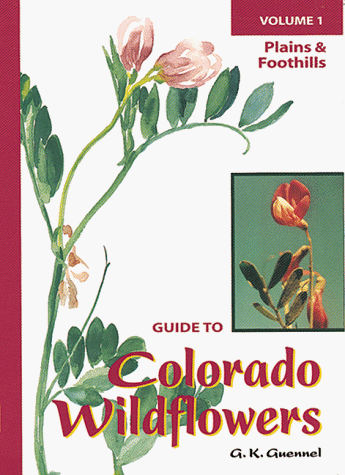 Stock image for Plains & Foothills - Guide to Colorado Wildflowers Volume 1 for sale by Goodwill of Colorado