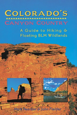 Stock image for Colorado's Canyon Country : A Guide to Hiking and Floating BLM Wildlands for sale by Don's Book Store