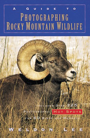 Stock image for A Guide to Photographing Rocky Mountain Wildlife for sale by Better World Books: West
