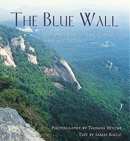 9781565791893: The Blue Wall: Wilderness of the Carolinas and Georgia