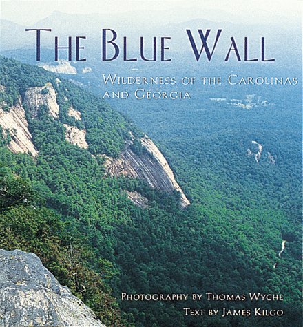 Stock image for The Blue Wall: Wilderness of the Carolinas and Georgia for sale by Orion Tech