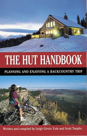Imagen de archivo de The Hut Handbook: A Guide to Planning and Enjoying a Backcountry Hut Trip a la venta por Open Books