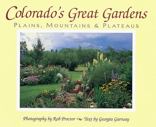 Beispielbild fr Colorado's Great Gardens: Plains, Mountains & Plateaus zum Verkauf von HPB-Ruby