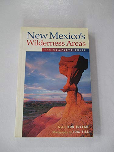 Stock image for New Mexico's Wilderness Areas: The Complete Guide (Wilderness Guidebooks) for sale by SecondSale