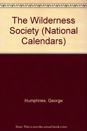 The Wilderness Society 2001 Calendar (National Calendars) (9781565793781) by Humphries, George