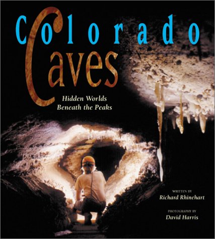 Stock image for Colorado Caves: Hidden Worlds Beneath the Peaks for sale by Goodwill of Colorado