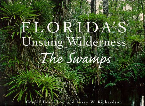 Beispielbild fr Florida's Unsung Wilderness: The Swamps zum Verkauf von Wonder Book