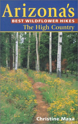 Stock image for Arizona's Best Wildflower Hikes : The High Country for sale by Better World Books: West