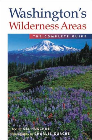 WASHINGTON'S WILDERNESS AREAS, THE COMPLETE GUIDE