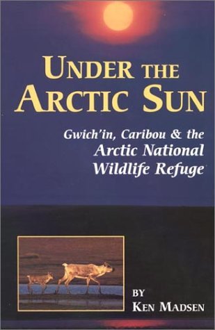 Beispielbild fr Under the Arctic Sun: Gwich'In, Caribou, and the Arctic National Wildlife Refuge zum Verkauf von Wonder Book