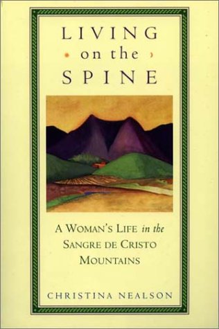 Stock image for Living on the Spine: A Woman's Life in the Sangre de Cristo Mountains for sale by West With The Night