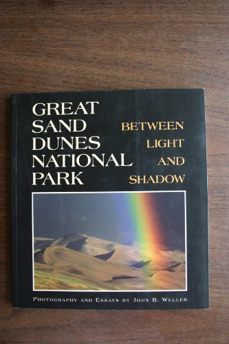 Beispielbild fr Great Sand Dunes National Park: Between Light And Shadow zum Verkauf von Goodwill of Colorado