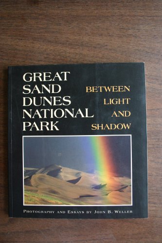 9781565795143: Great Sand Dunes National Park: Between Light And Shadow