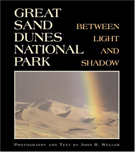 Stock image for Great Sand Dunes National Park: Between Light And Shadow for sale by Goodwill of Colorado