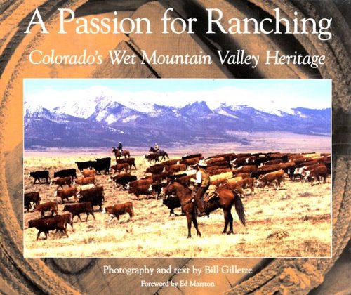 Beispielbild fr A Passion for Ranching: Colorado's Wet Mountain Valley Heritage zum Verkauf von Bookmarc's