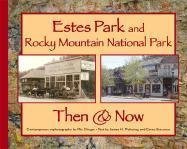 9781565795327: Estes Park and Rocky Mountain National Park (Then & Now (Westcliffe))