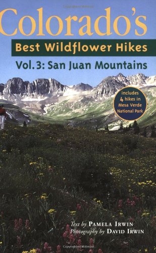 Stock image for Colorado's Best Wildflower Hikes: VOL 3 The San Juans (Colorado's Best Wildflower Hikes) for sale by Your Online Bookstore