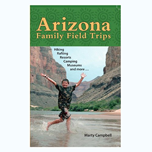 Stock image for Arizona Family Field Trips for sale by ThriftBooks-Atlanta