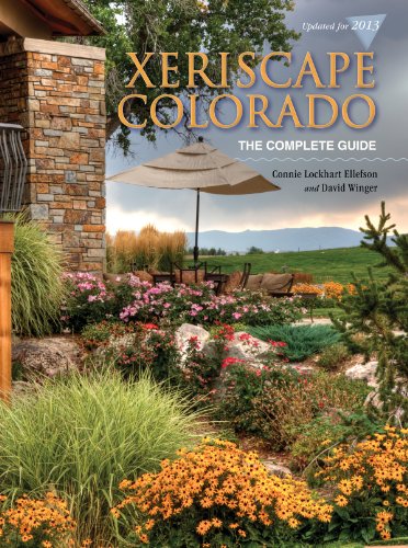 Xeriscape Colorado: The Complete Guide (9781565796614) by Ellefson, Connie Lockhart; Winger, David