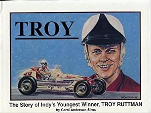 Stock image for Troy: The Story of Indy's Youngest Winner, Troy Ruttman [inscribed] for sale by Second Story Books, ABAA