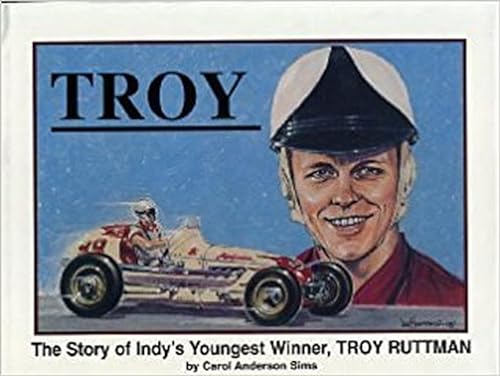 9781565814523: Troy: The story of Indy's youngest winner, Troy Ruttmann